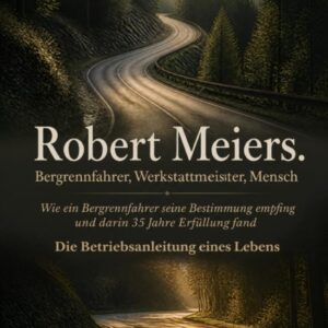 Robert Meiers. Bergrennfahrer, Werkstattmeister, Mensch